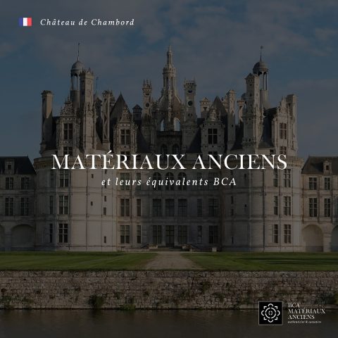 Matériaux anciens au château de Chambord et les équivalents BCA