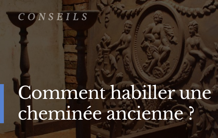 Comment habiller une cheminée ancienne