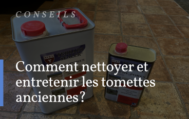 Comment nettoyer et entretenir des tomettes anciennes