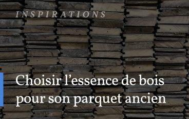 Essence de bois pour parquet ancien